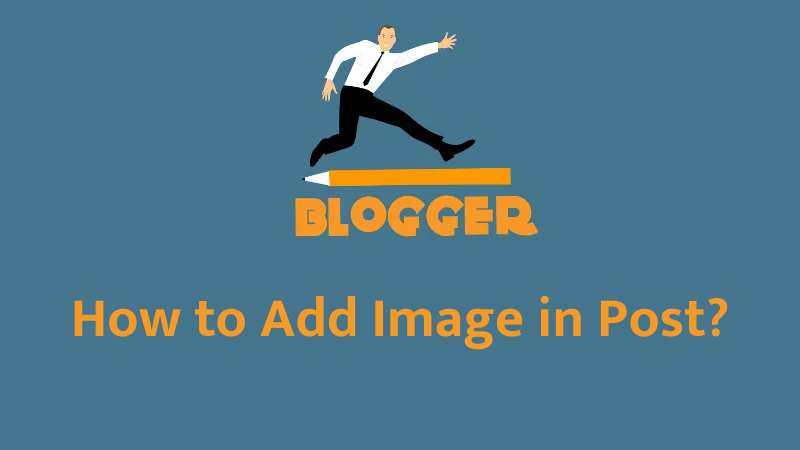 blogger, blogging, adding images in blogger blog